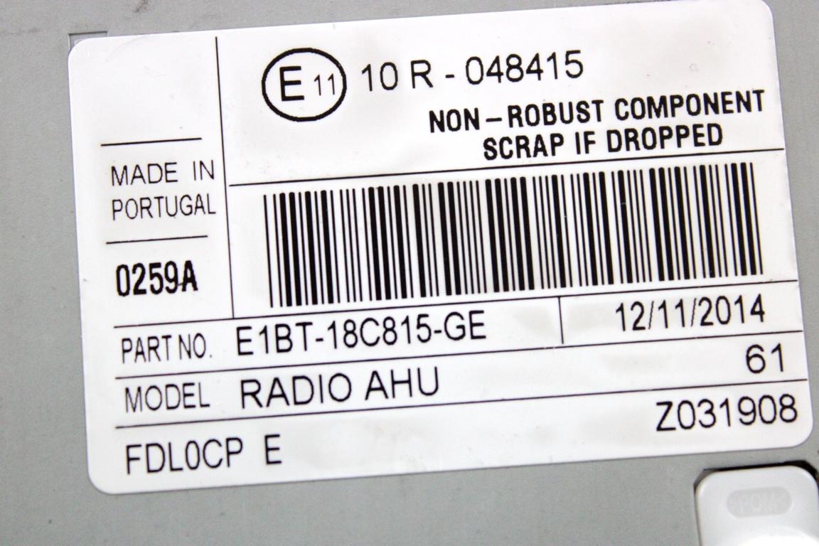 E1BT-18C815-GE AUTORADIO FORD GRAND C-MAX 1.6 D 85KW 6M 5P (2015) RICAMBIO USATO (NON FORNIAMO CODICE AUTORADIO, MA SOLO NUMERO DI TELAIO VEICOLO)